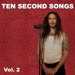 Ten Second Songs, Vol. 2