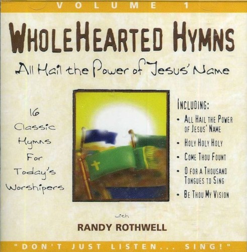 WholeHearted Hymns, Volume 1: All Hail the Power of Jesus' Name