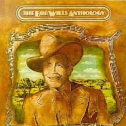 The Bob Wills Anthology