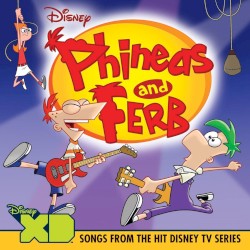 Phineas and Ferb: Songs from the Hit Disney TV Series