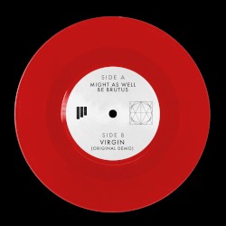 Might As Well Be Brutus / Virgin (Original Demo)