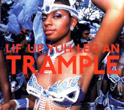 Lif Up Yuh Leg an Trample