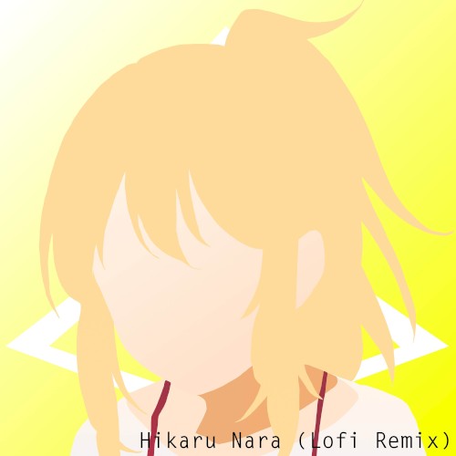 Hikaru Nara (lofi remix)
