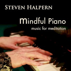 Mindful Piano: Music For Meditation
