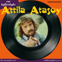 Dünden Bugüne: En İyileriyle Atilla Atasoy