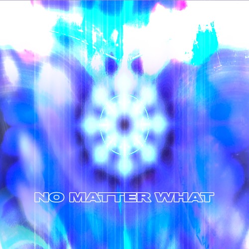 no matter what