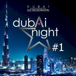 Dubaï Night, Vol. 1 [Dubaï Electro Destination]