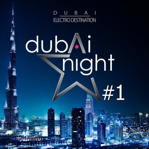 Dubaï Night, Vol. 1 [Dubaï Electro Destination]
