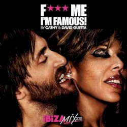 F*** Me I’m Famous! Ibiza Mix 2010