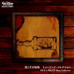 Walt Disney Records SELECTION: 彼こそが海賊・ミュージック・コレクション HE'S A PIRATE Music Collection