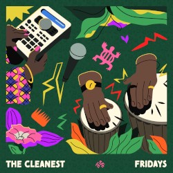 The Cleanest / Fridays