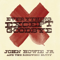Everything Except Goodbye