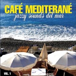 Cafe Mediterane, Volume 1 (Jazzy Sounds Del Mar)