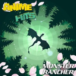 ANIME HITS. Monster Rancher