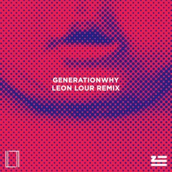 Generationwhy (Leon Lour remix)