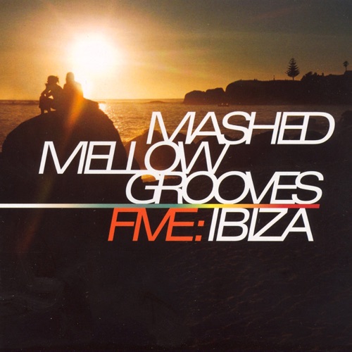 Mashed Mellow Grooves, Volume Five: Ibiza