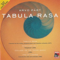 Tabula Rasa / Symphony No. 1 / Collage on the Theme B-A-C-H / Pro et Contra
