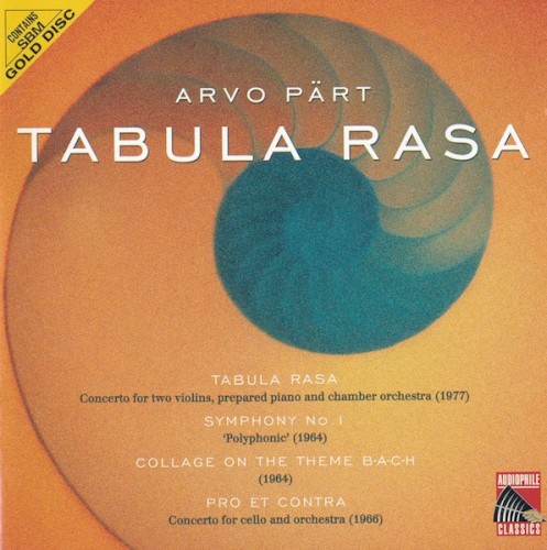 Tabula Rasa / Symphony No. 1 / Collage on the Theme B-A-C-H / Pro et Contra
