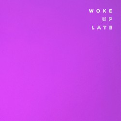 Woke Up Late