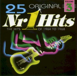 25 Original Nr. 1 Hits, Volume 3: The Hits of 1964 to 1968