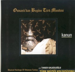 Osmanlı'dan Bugüne Türk Musikisi- Kanun