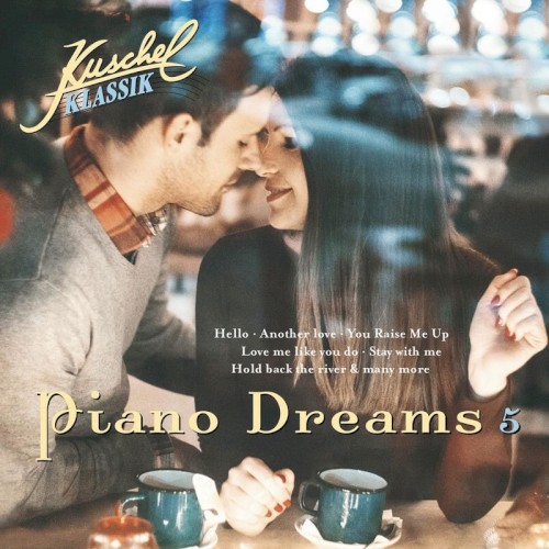 Kuschelklassik: Piano Dreams 5