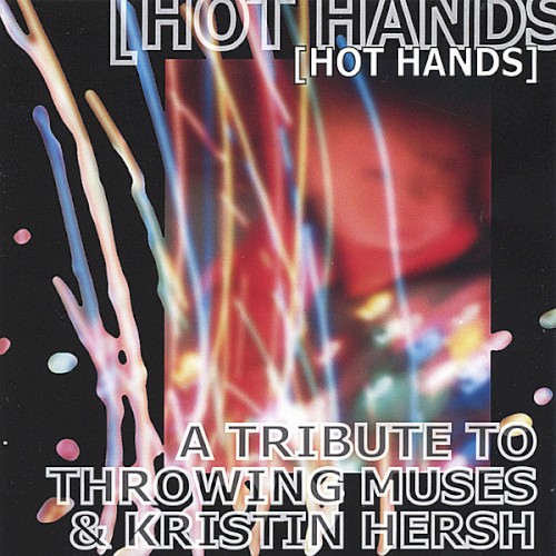 Hot Hands: A Tribute to Throwing Muses & Kristin Hersh