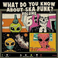 What Do You Know About Ska Punk? Vol. 5