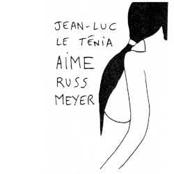 JEAN-LUC LE TÉNIA AIME RUSS MEYER