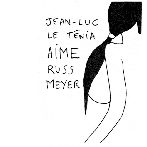 JEAN-LUC LE TÉNIA AIME RUSS MEYER