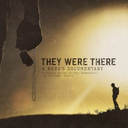 They Were There: A Hero’s Documentary (original motion picture soundtrack)