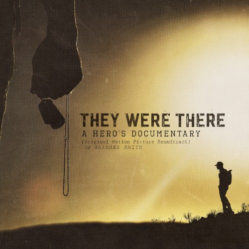 They Were There: A Hero’s Documentary (original motion picture soundtrack)