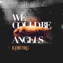 We Could Be Angels