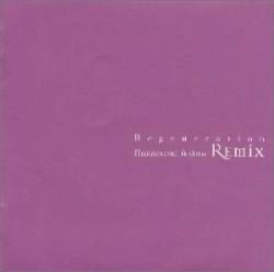 Regeneration 〜NAKAMORI AKINA REMIX〜
