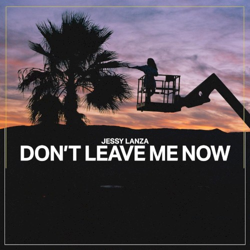 Don’t Leave Me Now