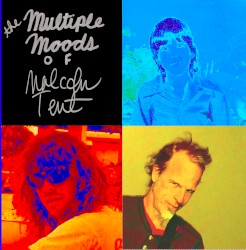 The Multiple Moods of Malcolm Tent