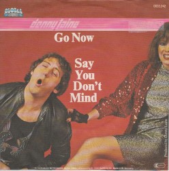 Go Now / Say You Don’t Mind