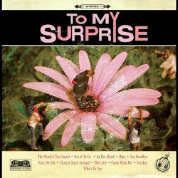 To My Surprise