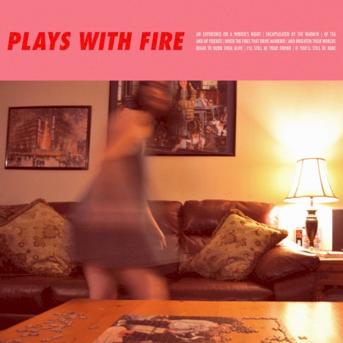 Plays with Fire