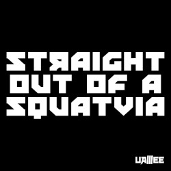 Straight out of a Squatvia