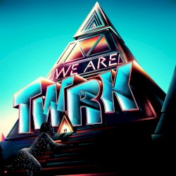 WE ARE TWRK