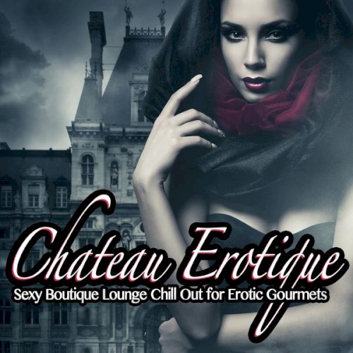 Chateau Erotique Vol 1 (Sexy Boutique Lounge Chill Out for Erotic Gourmets)
