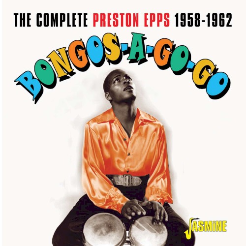 Bongos-A-Go-Go - The Complete Preston Epps, 1958-1962