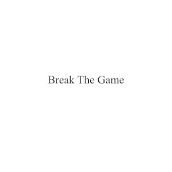 Break The Game