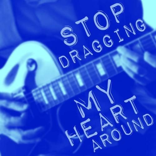 Stop Dragging My Heart Around