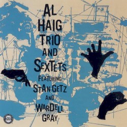Al Haig Trio and Sextets