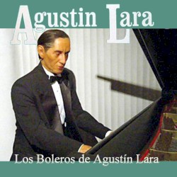 Los Boleros de Agustin Lara