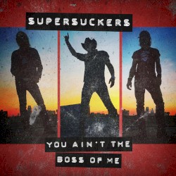 You Ain’t the Boss of Me