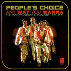 Any Way You Wanna (The People’s Choice Anthology 1971-1981)