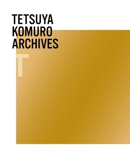 TETSUYA KOMURO ARCHIVES “T”